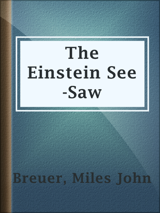 Title details for The Einstein See-Saw by Miles John Breuer - Wait list